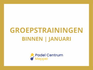 Groepstrainingen Januari | Padel Centrum Meppel
